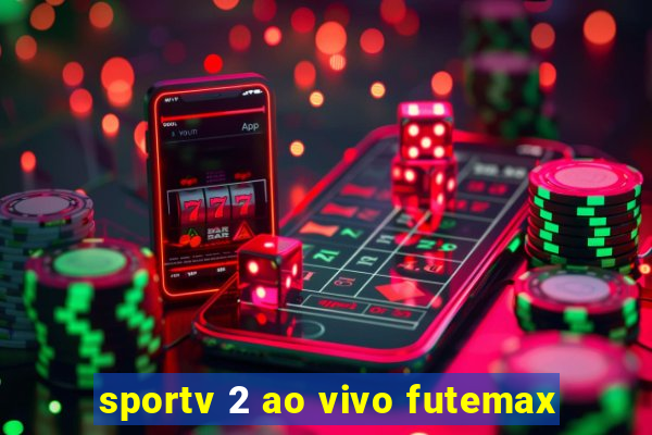 sportv 2 ao vivo futemax