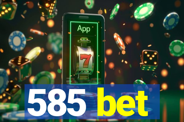 585 bet