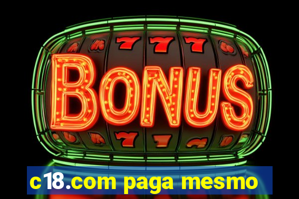 c18.com paga mesmo