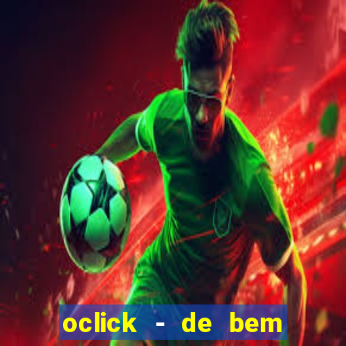 oclick - de bem com a vida resultado do jogo do bicho