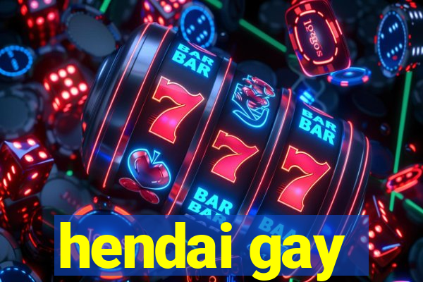 hendai gay