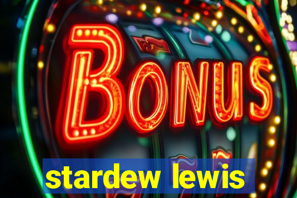 stardew lewis