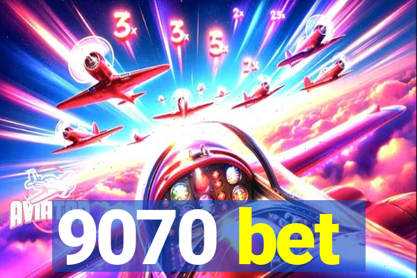 9070 bet