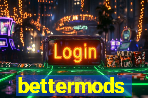 bettermods