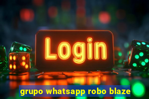 grupo whatsapp robo blaze