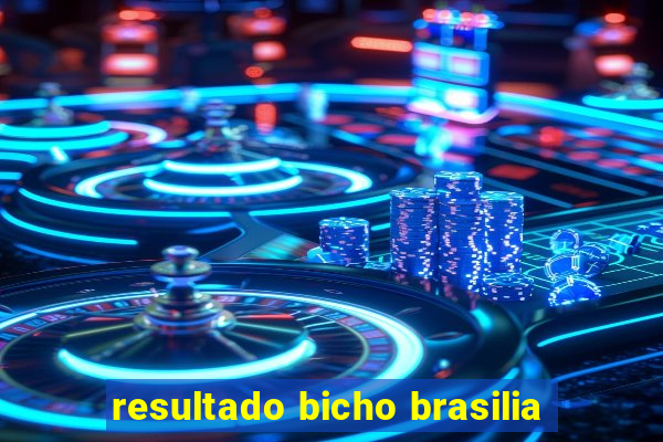 resultado bicho brasilia