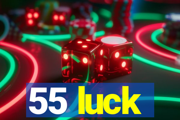 55 luck