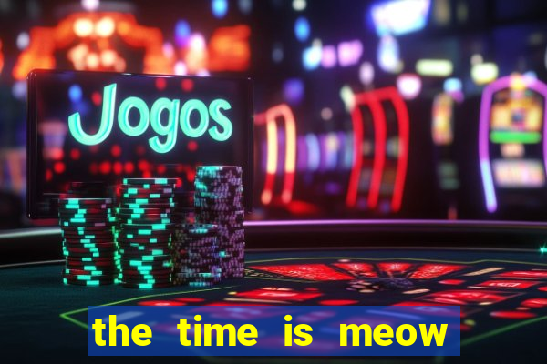 the time is meow slot free play