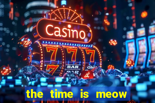 the time is meow slot free play