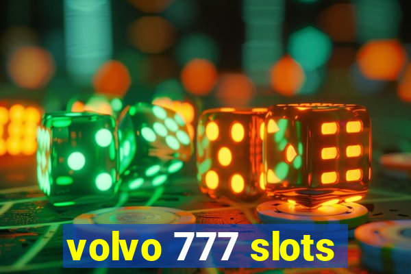 volvo 777 slots