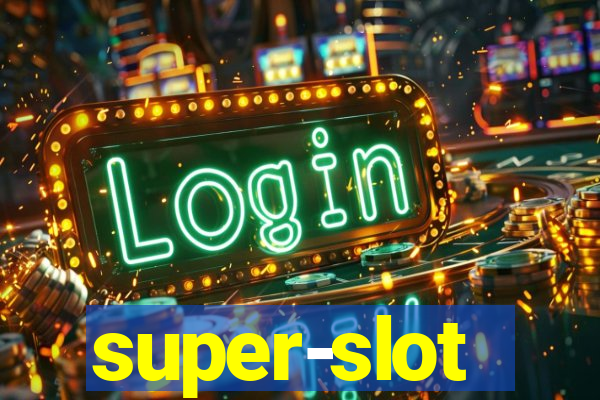 super-slot