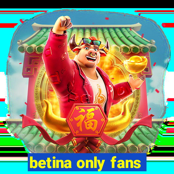 betina only fans