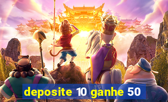 deposite 10 ganhe 50