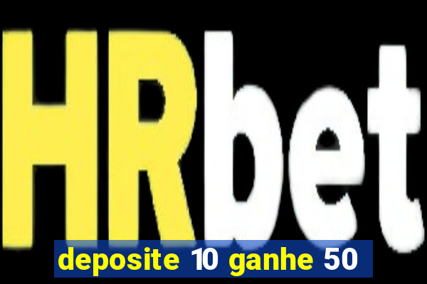 deposite 10 ganhe 50