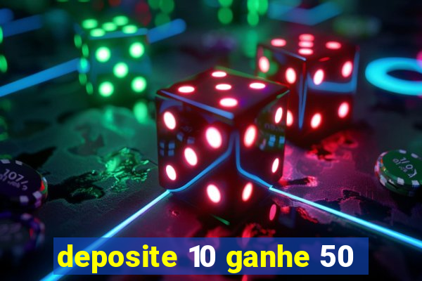 deposite 10 ganhe 50