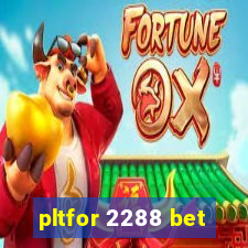 pltfor 2288 bet