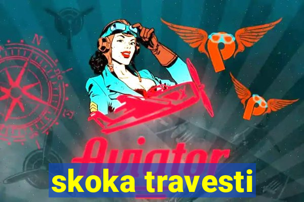 skoka travesti