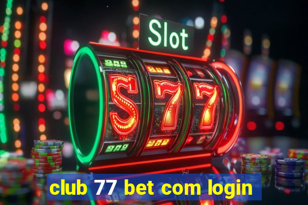 club 77 bet com login