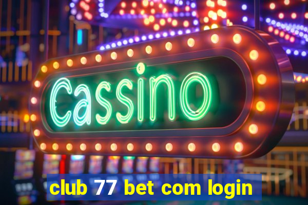 club 77 bet com login