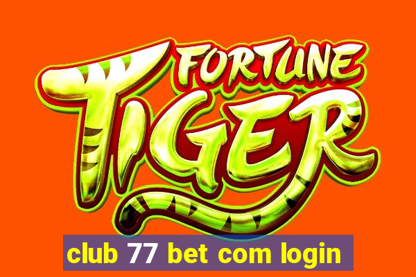 club 77 bet com login