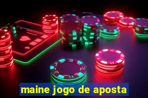 maine jogo de aposta