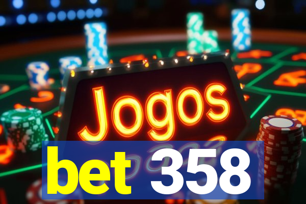 bet 358