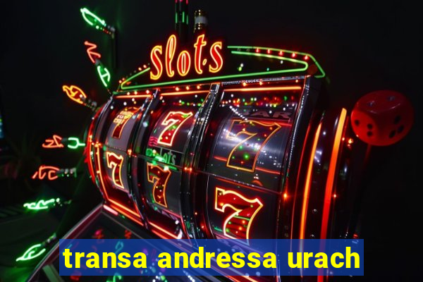 transa andressa urach