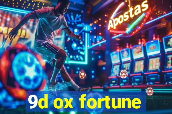 9d ox fortune