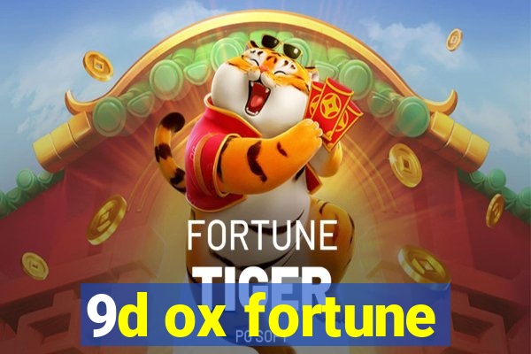 9d ox fortune