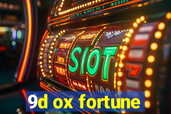 9d ox fortune