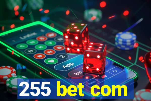 255 bet com