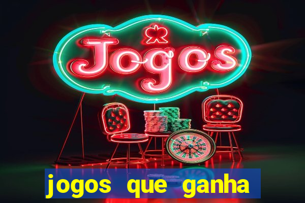 jogos que ganha dinheiro de verdade e rapido