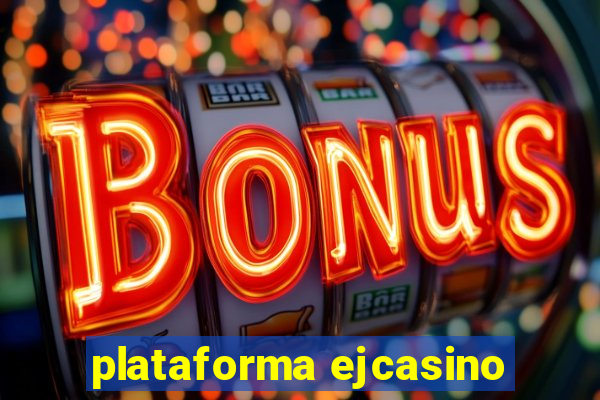 plataforma ejcasino