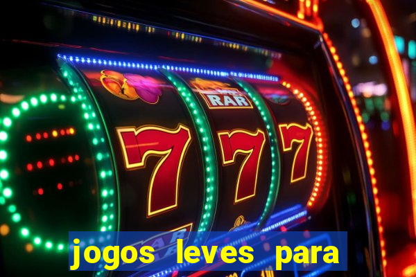 jogos leves para pc fraco blog