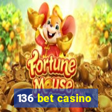 136 bet casino