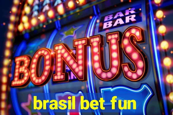 brasil bet fun