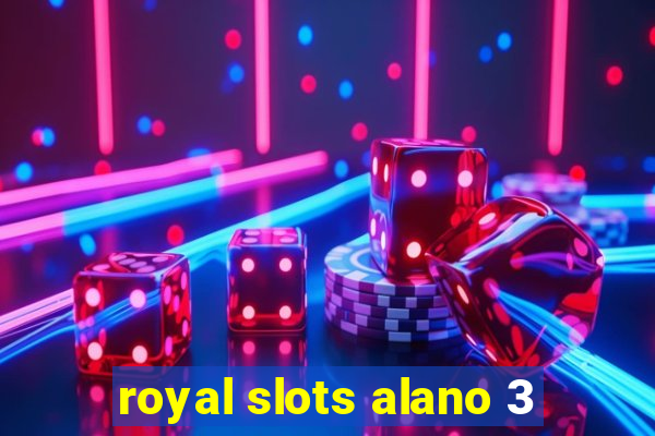 royal slots alano 3