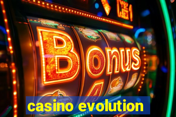 casino evolution