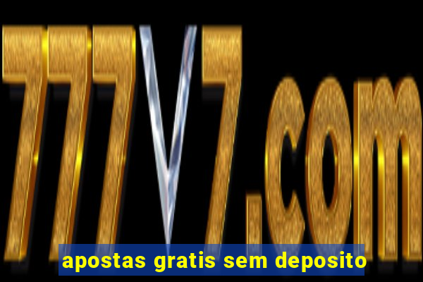 apostas gratis sem deposito