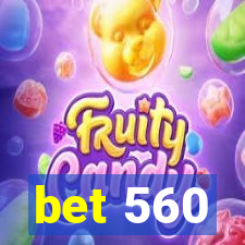 bet 560