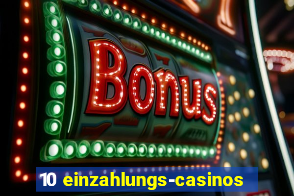 10 einzahlungs-casinos