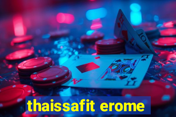 thaissafit erome