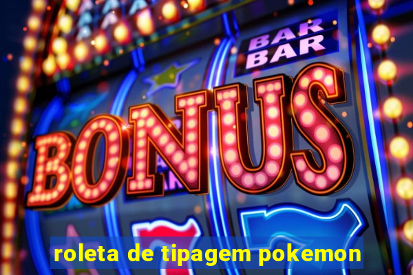 roleta de tipagem pokemon