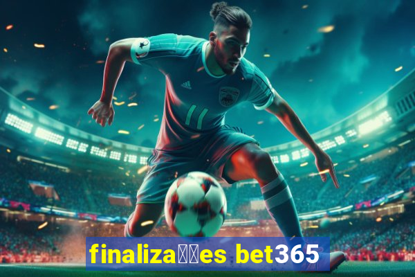 finaliza莽玫es bet365