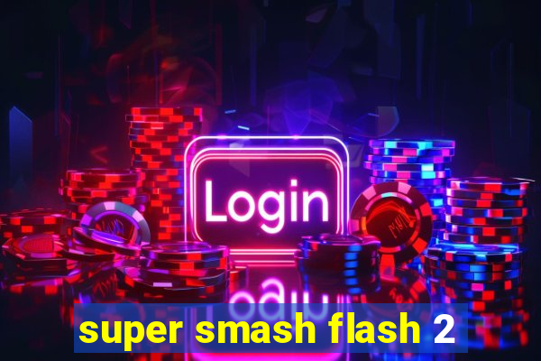 super smash flash 2