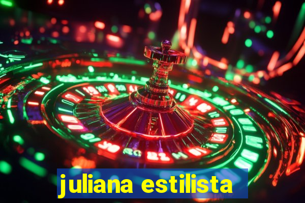 juliana estilista