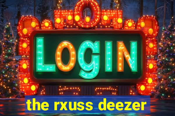 the rxuss deezer