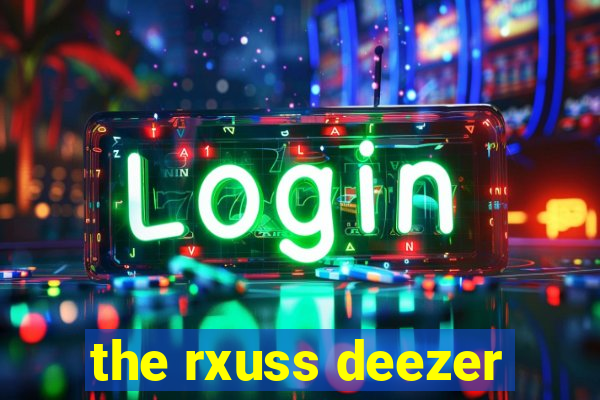 the rxuss deezer