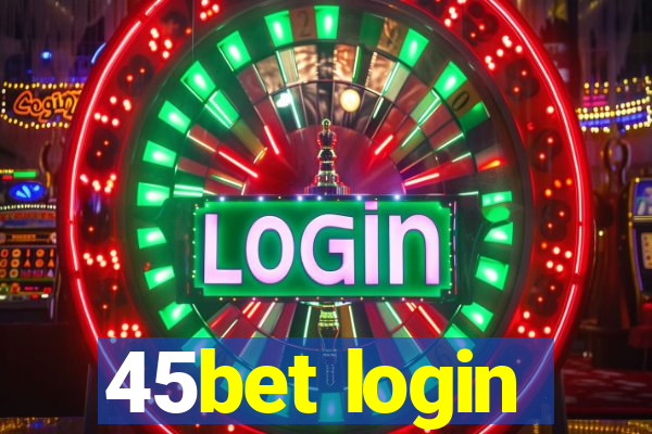 45bet login