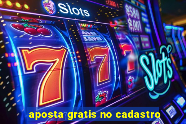 aposta gratis no cadastro